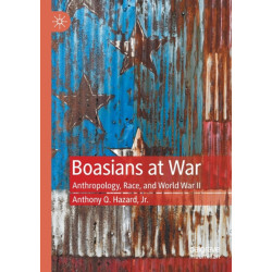 Boasians at War: Anthropology, Race, and World War II