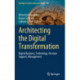 Architecting the Digital Transformation: Digital Business, Technology, Decision Support, Management