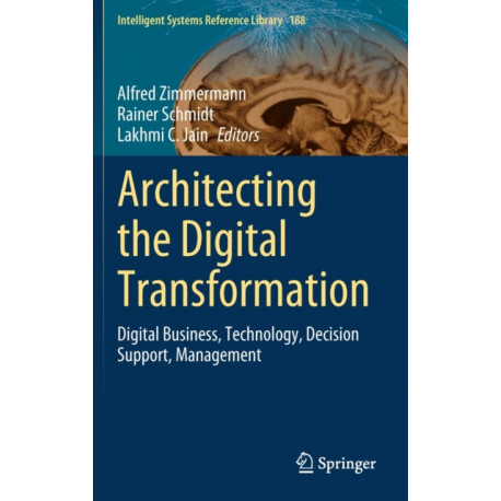 Architecting the Digital Transformation: Digital Business, Technology, Decision Support, Management