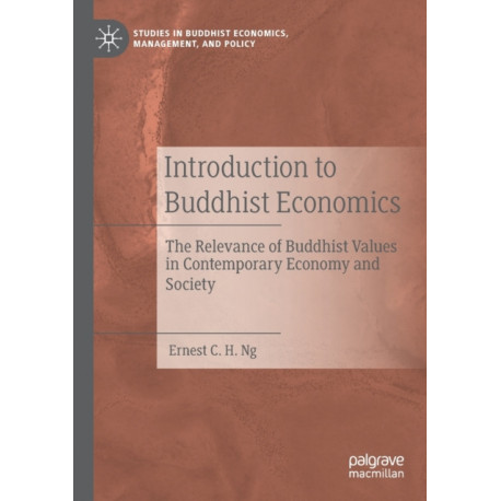 Introduction to Buddhist Economics: The Relevance of Buddhist Values in Contemporary Economy and Society