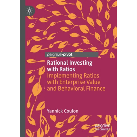 Rational Investing with Ratios: Implementing Ratios with Enterprise Value and Behavioral Finance