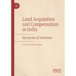 Land Acquisition and Compensation in India: Mysteries of Valuation