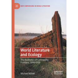 World Literature and Ecology: The Aesthetics of Commodity Frontiers, 1890-1950