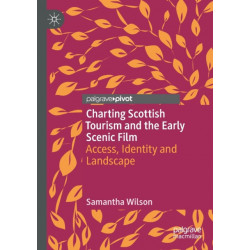 Charting Scottish Tourism and the Early Scenic Film: Access, Identity and Landscape