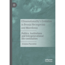 Ethnonationality’s Evolution in Bosnia Herzegovina and Macedonia: Politics, Institutions and Intergenerational Dis-continuities