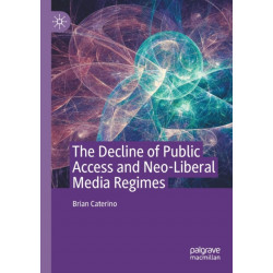 The Decline of Public Access and Neo-Liberal Media Regimes