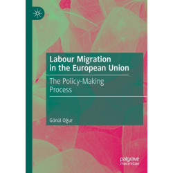 Labour Migration in the European Union: The Policy-Making Process