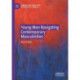 Young Men Navigating Contemporary Masculinities