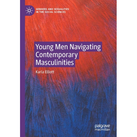 Young Men Navigating Contemporary Masculinities