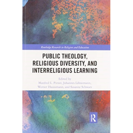 Public Theology, Religious Diversity, and Interreligious Learning: Contributing to the Common Good Through Religious Education