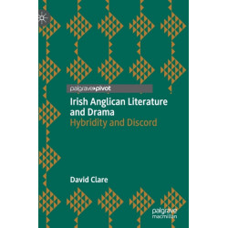 Irish Anglican Literature and Drama: Hybridity and Discord