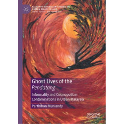 Ghost Lives of the Pendatang: Informality and Cosmopolitan Contaminations in Urban Malaysia