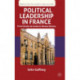 Political Leadership in France: From Charles de Gaulle to Nicolas Sarkozy