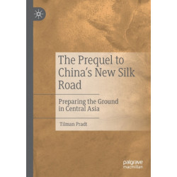 The Prequel to China's New Silk Road: Preparing the Ground in Central Asia