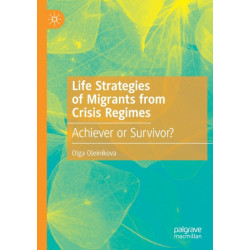 Life Strategies of Migrants from Crisis Regimes: Achiever or Survivor?