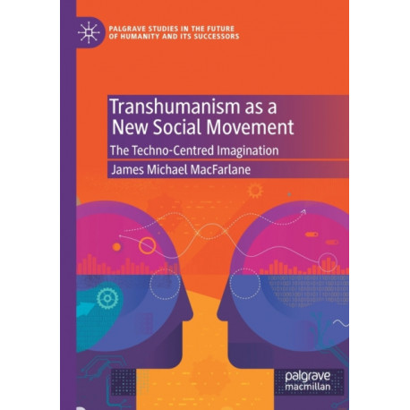 Transhumanism as a New Social Movement: The Techno-Centred Imagination