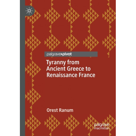 Tyranny from Ancient Greece to Renaissance France
