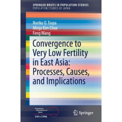 Convergence to Very Low Fertility in East Asia: Processes, Causes, and Implications