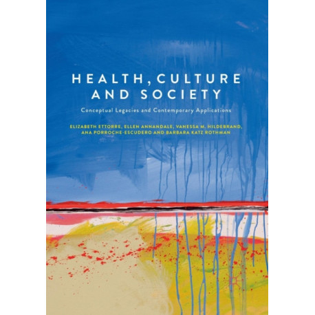 Health, Culture and Society: Conceptual Legacies and Contemporary Applications