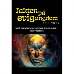 Jakten på evig ungdom: Med neandertalare genom evolutionen – en rymdresa