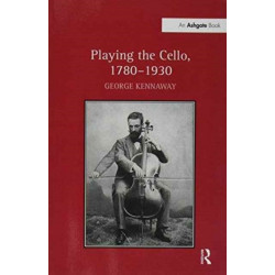 Playing the Cello, 1780-1930