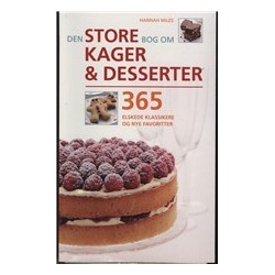 Den store bog om kager og desserter.: 365 elskede klassikere og nye favoriter