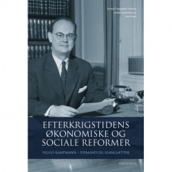 EFTERKRIGSTIDENS ØKONOMISKE OG SOCIALE REFORMER: Viggo Kampmann – idémand og igangsætter