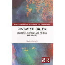 Russian Nationalism: Imaginaries, Doctrines, and Political Battlefields