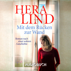 Mit dem Rücken zur Wand: Roman nach einer wahren Geschichte