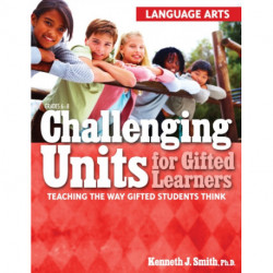 Challenging Units for Gifted Learners: Teaching the Way Gifted Students Think (Language Arts, Grades 6-8)
