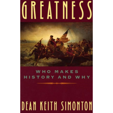 Greatness: Who Makes History and Why