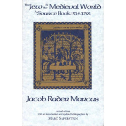 The Jew in the Medieval World: A Sourcebook, 315-1791