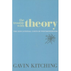 The Trouble with Theory: The Educational Costs of Postmodernism