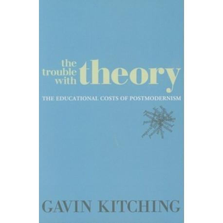 The Trouble with Theory: The Educational Costs of Postmodernism