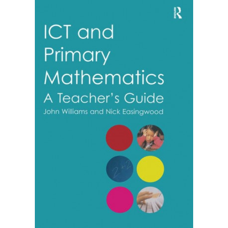 ICT and Primary Mathematics: A Teacher's Guide
