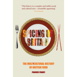 Spicing up Britain: The Multicultural History of British Food