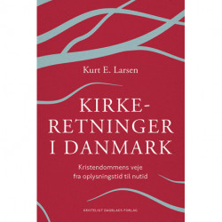 Kirkeretninger i Danmark: Kristendommens veje fra oplysningstid til nutid