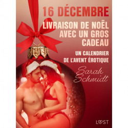 16 décembre : Livraison de Noël avec un gros cadeau - Un calendrier de l'Avent érotique
