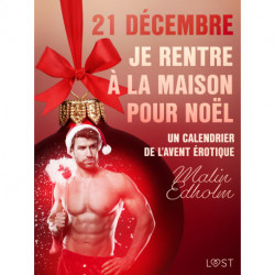 21 décembre : Je rentre à la maison pour Noël – Un calendrier de l'Avent érotique