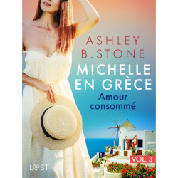 Michelle en Grèce 3 : Amour consommé - Une nouvelle érotique