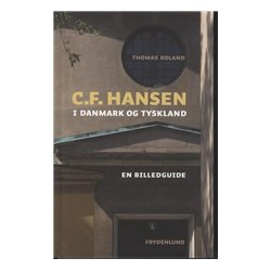 C.F. Hansen i Danmark og Tyskland: en billedguide