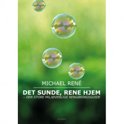 Det sunde, rene hjem: Den store miljøvenlige rengøringsguide