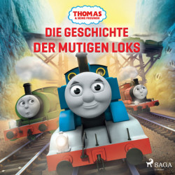 Thomas und seine Freunde – Die Geschichte der mutigen Loks
