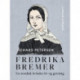 Fredrika Bremer. En nordisk kvindes liv og gerning