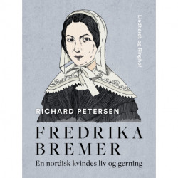 Fredrika Bremer. En nordisk kvindes liv og gerning