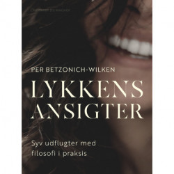 Lykkens ansigter. Syv udflugter med filosofi i praksis