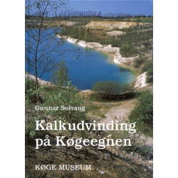 Kalkudvinging på Køgeegnen: En kulturhistorisk skildring af egnens kalkværksindustri og dens kalkværksarbejdere
