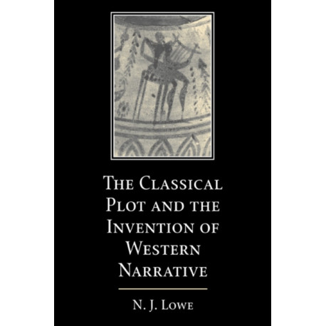 The Classical Plot and the Invention of Western Narrative