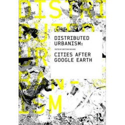Distributed Urbanism: Cities After Google Earth