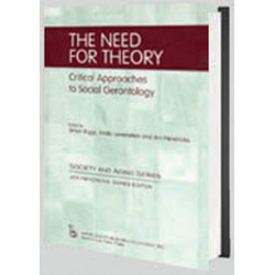 The Need for Theory: Critical Approaches to Social Gerontology